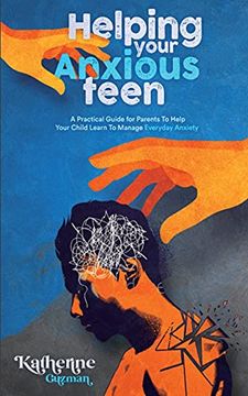 portada Helping Your Anxious Teen: A Practical Guide for Parents to Help Your Child Learn to Manage Everyday Anxiety 