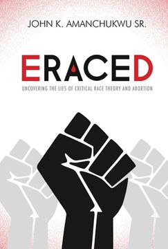 portada Eraced: Uncovering the Lies of Critical Race Theory and Abortion (en Inglés)