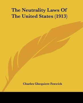 portada the neutrality laws of the united states (1913) (in English)