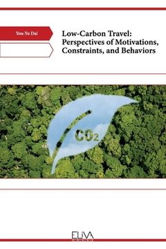 portada Low-Carbon Travel: Perspectives of Motivations, Constraints, and Behaviors (en Inglés)