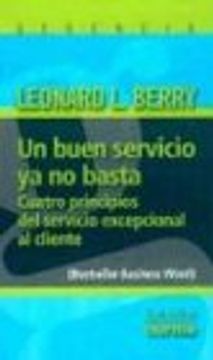 portada Un Buen Servicio ya no Basta: Cuatro Principios del Servicio Excepcional al Cliente (in Spanish)