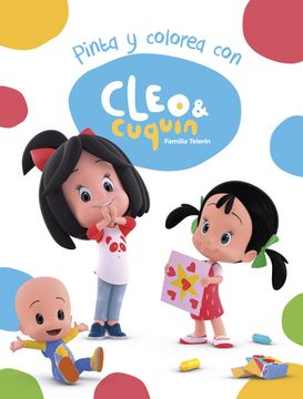 portada Pinta y Colorea con Cleo y Cuquín (Cleo y Cuquín. Actividades) (in Spanish)