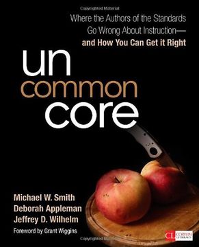 portada Uncommon Core: Where the Authors of the Standards go Wrong About Instruction-And how you can get it Right (Corwin Literacy) (en Inglés)