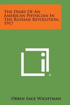 portada The Diary of an American Physician in the Russian Revolution, 1917 (en Inglés)