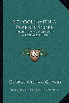 portada schools with a perfect score: democracy's hope and safeguard (1918) (en Inglés)