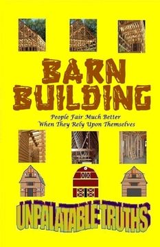 portada Barn Building: People Fair Much Better When They Rely Upon Themselves (en Inglés)