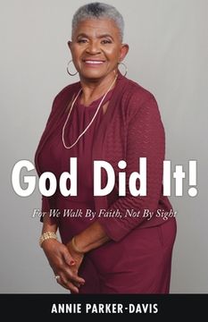portada God did It! For we Walk by Faith, not by Sight (en Inglés)