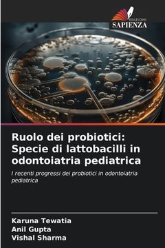 portada Ruolo dei probiotici: Specie di lattobacilli in odontoiatria pediatrica (en Italiano)