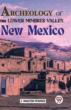 portada Archeology Of The Lower Mimbres Valley, New Mexico (en Inglés)