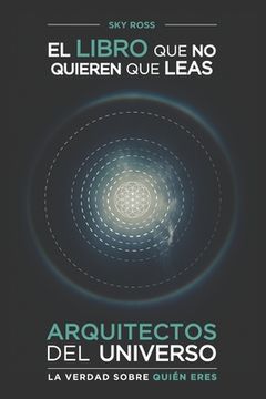 portada Arquitectos del Universo.: La verdad sobre quién eres (in Spanish)