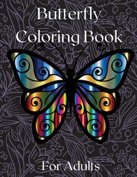 portada Butterfly Coloring Book for Adults: Amazing Butterflies Adults Coloring Book for Fun and Stress Relief Relieving Stress and Relaxation Relieving Stres