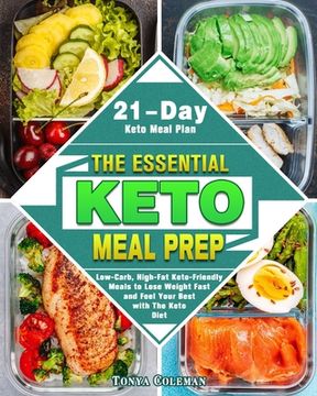 portada The Essential Keto Meal Prep: Low-Carb, High-Fat Keto-Friendly Meals to Lose Weight Fast and Feel Your Best with The Keto Diet. (21-Day Keto Meal Pl (en Inglés)