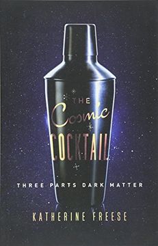 portada The Cosmic Cocktail: Three Parts Dark Matter (Science Essentials) (en Inglés)