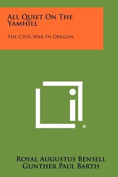 portada all quiet on the yamhill: the civil war in oregon (en Inglés)