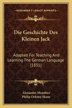 portada Die Geschichte Des Kleinen Jack: Adapted For Teaching And Learning The German Language (1831) (in German)
