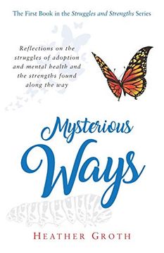 portada Mysterious Ways: Reflections on the Struggles of Adoption and Mental Health and the Strengths Found Along the way (Struggles and Strengths) 