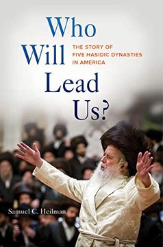 portada Who Will Lead Us? The Story of Five Hasidic Dynasties in America (en Inglés)