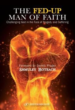 portada The Fed-Up Man of Faith: Challenging God in the Face of Suffering and Tragedy (in English)