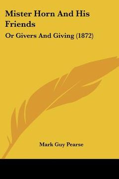 portada mister horn and his friends: or givers and giving (1872) (in English)