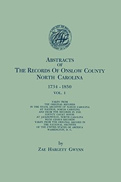 portada Abstracts of the Records of Onslow County, North Carolina, 1734-1850. in Two Volumes. Volume I (en Inglés)