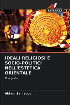 portada Ideali Religiosi E Socio-Politici Nell'estetica Orientale (en Italiano)