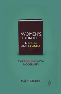 portada Women's Literature in Kenya and Uganda: The Trouble with Modernity (en Inglés)