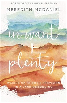 portada In Want + Plenty: Waking up to God's Provision in a Land of Longing (en Inglés)