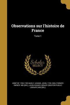 portada Observations sur l'histoire de France; Tome 1 (en Francés)
