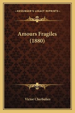 portada Amours Fragiles (1880) (en Francés)