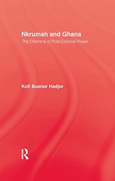 portada Nkrumah and Ghana: The Dilemma of Post-Colonial Power (en Inglés)
