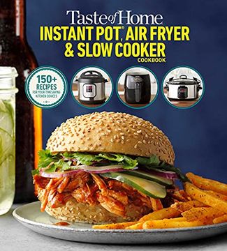 portada Taste of Home Instant Pot, air Fryer & Slow Cooker: 150+ Recipes for Your Time-Saving Kitchen Appliances (en Inglés)