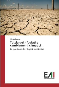 portada Tutela dei rifugiati e cambiamenti climatici: La questione dei rifugiati ambientali (Italian Edition)