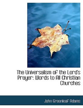 portada the universalism of the lord's prayer: words to all christian churches (large print edition)