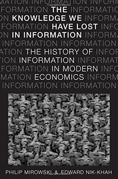 portada The Knowledge We Have Lost in Information: The History of Information in Modern Economics