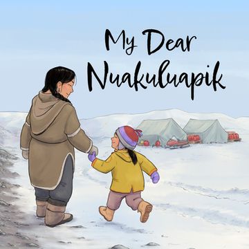 portada My Dear Nuakuluapik: English Edition (en Inglés)
