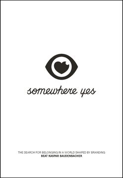 Somewhere Yes: The Search for Belonging in a World Shaped by Branding (en Inglés)