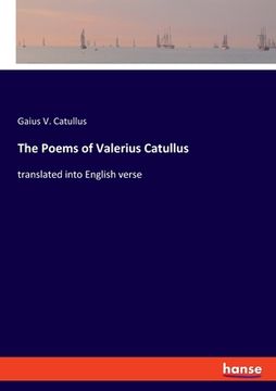 portada The Poems of Valerius Catullus: translated into English verse (en Inglés)
