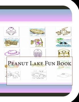 portada Peanut Lake Fun Book: A Fun and Educational Book About Peanut Lake