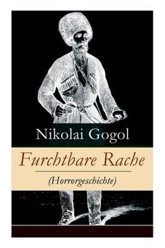 portada Furchtbare Rache (Horrorgeschichte): Eine verzweigte Rachegeschichte aus der Welt der Kosaken (Gruselklassiker) (in German)