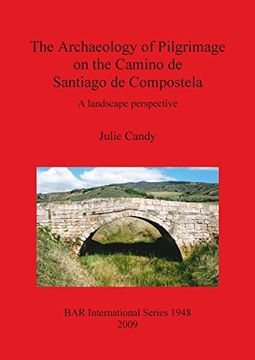 portada the archaeology of pilgrimage on the camino de santiago de compostela. a landscape perspective (en Inglés)