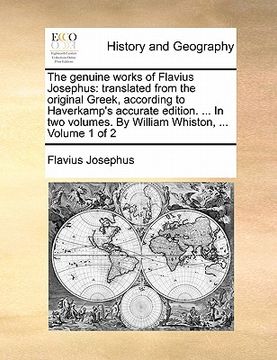 portada the genuine works of flavius josephus: translated from the original greek, according to haverkamp's accurate edition. ... in two volumes. by william w (en Inglés)