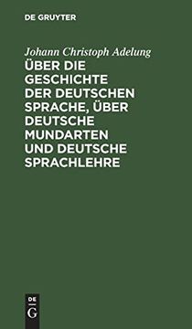 portada Über die Geschichte der Deutschen Sprache, Über Deutsche Mundarten und Deutsche Sprachlehre (en Alemán)
