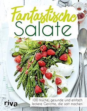 portada Fantastische Salate: 100 Frische, Gesunde und Einfach Leckere Gerichte, die Satt Machen (en Alemán)