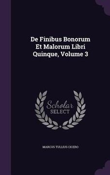 portada De Finibus Bonorum Et Malorum Libri Quinque, Volume 3 (en Inglés)
