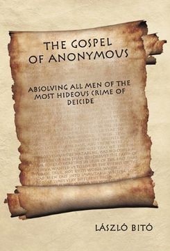 portada The Gospel of Anonymous: Absolving all men of the Most Hideous Crime of Deicide (en Inglés)