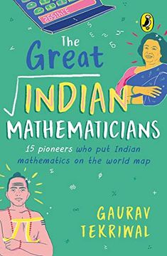 portada The Great Indian Mathematicians: 15 Pioneers who put Indian Mathematics on the World map (en Inglés)