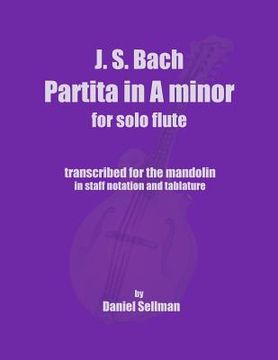 portada J.S. Bach Partita in A minor for Solo Flute: transcribed for the mandolin in staff notation and tablature (en Inglés)