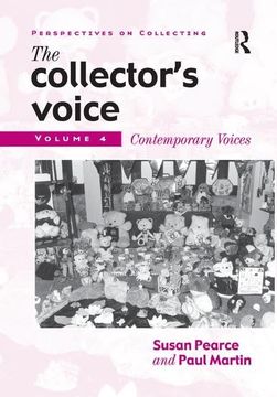 portada The Collector's Voice: Critical Readings in the Practice of Collecting: Volume 4: Contemporary Voices (en Inglés)
