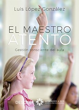 portada El Maestro Atento. Gestión Consciente del Aula (in Spanish)