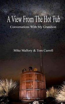 portada A View From The Hot Tub: Conversations With My Grandson (en Inglés)